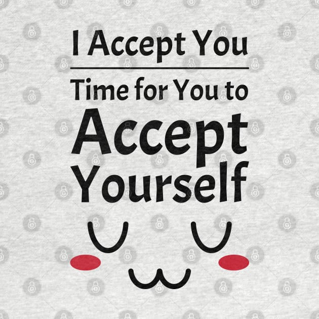 I Accept You. Time for You to Accept Yourself. UwU | Quotes | Black | White by Wintre2